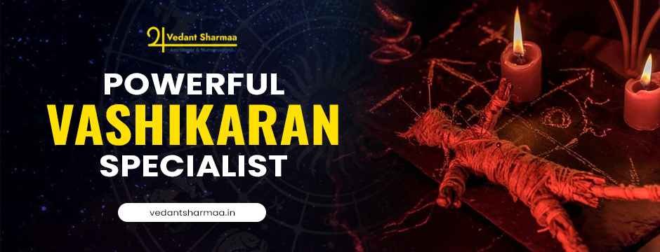 powerful vashikaran specialist